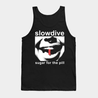 Slowdive sugar for the pill Tank Top